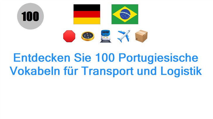 Entdecken Sie 100 Portugiesische Vokabeln für Transport und Logistik
